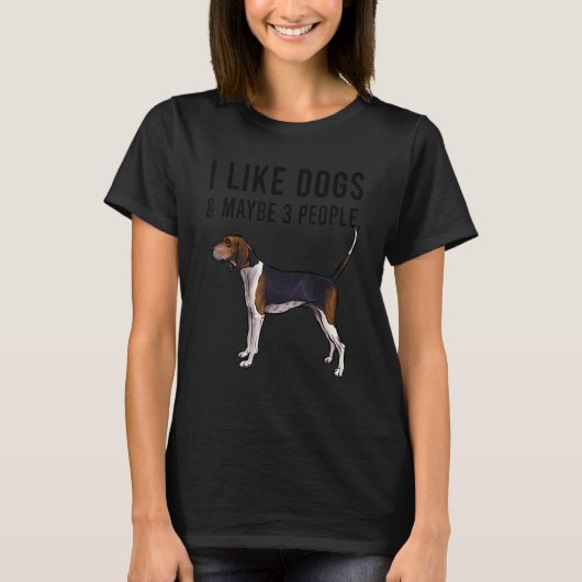 I Like Treeing Walker Coonhound Dog And Maybe 3 Pe Tシャツ (正面)