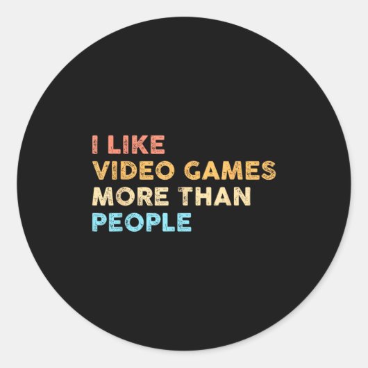 I Like Video Games More Than People Funny Gamer Ga ラウンドシール (正面)