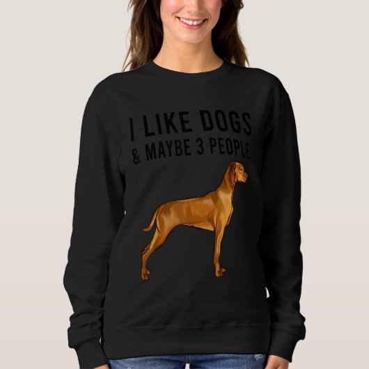 I Like Vizsla Dogs And Maybe 3 People スウェットシャツ (正面)