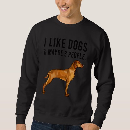 I Like Vizsla Dogs And Maybe 3 People スウェットシャツ (正面)