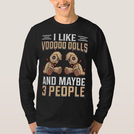 I Like Voodoo Dolls And Maybe 3 People I Voodoo Do Tシャツ (正面)