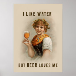 I like water but beer loves me ポスター