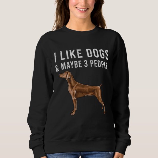 I Like Weimaraner Dogs And Maybe 3 People スウェットシャツ (正面)