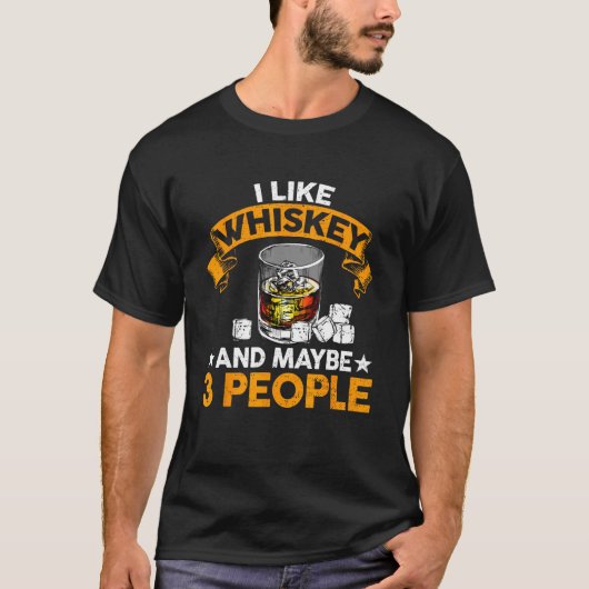 I Like Whiskey and Maybe 3 People  Quote Whiskey Tシャツ (正面)