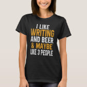 I Like Writing And Beer Author Teacher Journalist Tシャツ (正面)