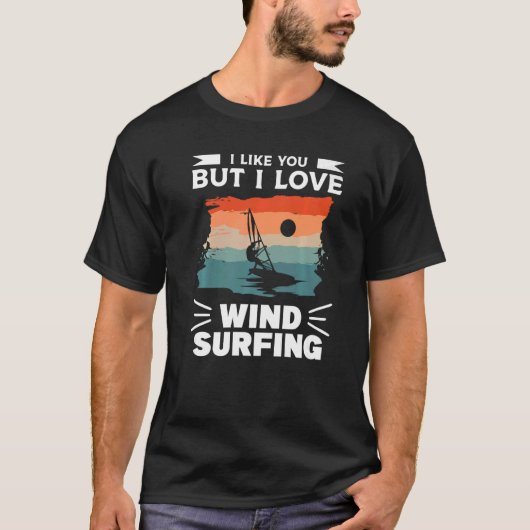 I Like You But I Love Wind Surfing Windsurfing Win Tシャツ (正面)