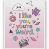 I Like You You're Weird Funny Retro 90s Kawaii  シール (正面)