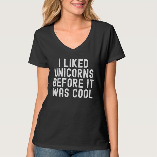 I Liked Unicorns Before It Was Cool Tシャツ (正面)