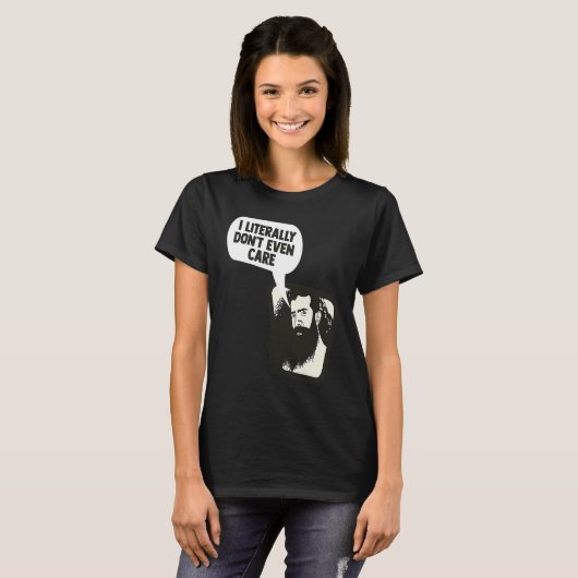 I Literally Don't Even Care Funny Saying Tシャツ (正面フル)