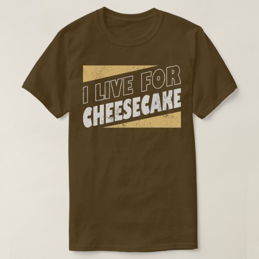 I Live For Cheesecake Dessert Food lover Baker Bak Tシャツ (デザイン正面)