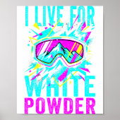 I Live For White Wder 80s 90s Retro Skiing Snowboa ポスター (正面)