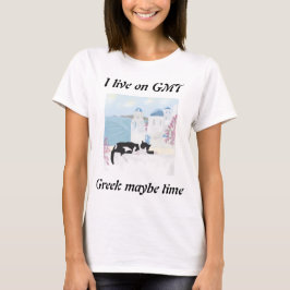 I live on GMT greek maybe time Tシャツ