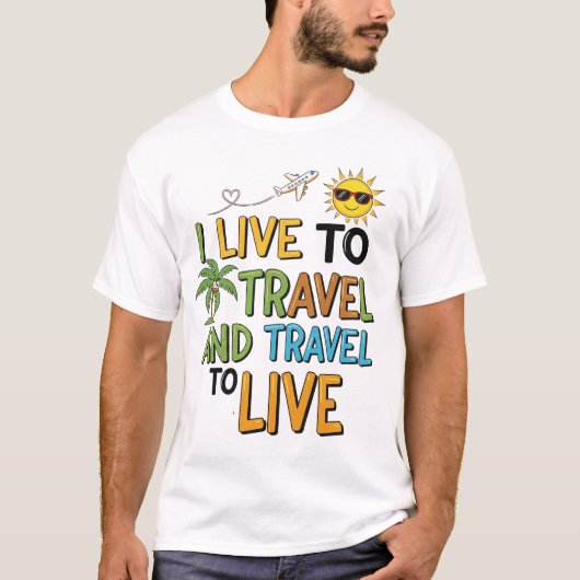 I Live to Travel & Travel to Live Tee Tシャツ (正面)