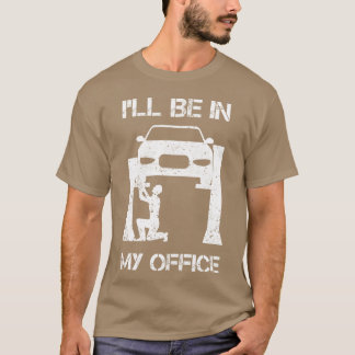 I ll Be In My Office Garage Joke Car Mechanic vint Tシャツ