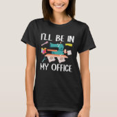 I ll Be In My Office  Seamstress Quilting Sewing Tシャツ (正面)