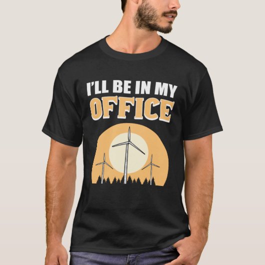 I ll Be In My Office Wind Turbine Technician Tシャツ (正面)