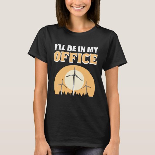 I ll Be In My Office Wind Turbine Technician Tシャツ (正面)