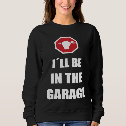 I´ll be in the garage Car Mechanic スウェットシャツ (正面)
