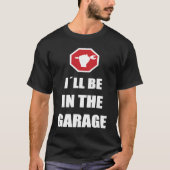 I´ll be in the garage Car Mechanic Tシャツ (正面)