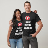 I´ll be in the garage Car Mechanic Tシャツ (ユニセックス)