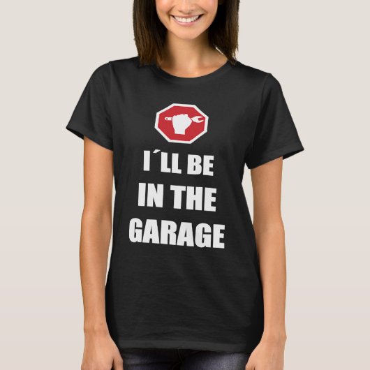 I´ll be in the garage Car Mechanic Tシャツ (正面)