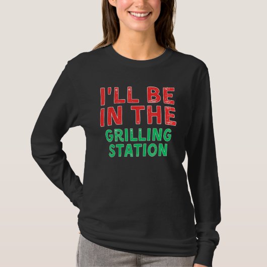 I ll Be In The Grilling Station Barbecuing X Mas Tシャツ (正面)