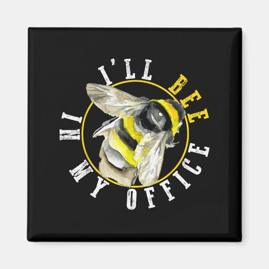I’ll Bee In My Office Funny Work From Home Pun  マグネット (正面)