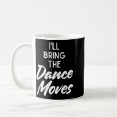 I’ll Bring Dance Moves Funny Matching Party Costum コーヒーマグカップ (左)
