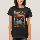 I ll Just Be Gaming Until This Whole Pandemic Thin Tシャツ (正面)