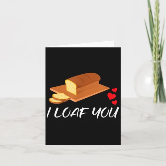 I Loaf You - Funny Pun Valentines Day  カード (正面)