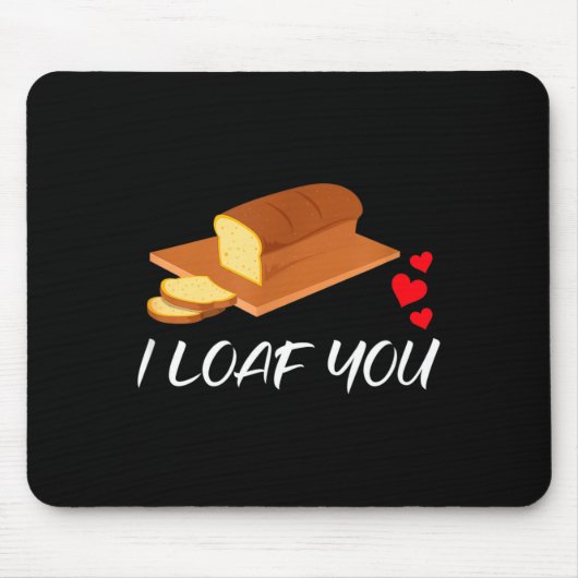 I Loaf You - Funny Pun Valentines Day  マウスパッド (正面)