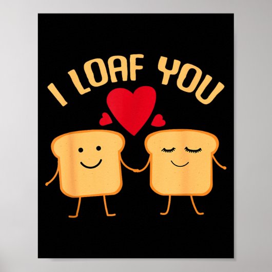 I Loaf You Funny Valentine's Day Bread Lover Gift  ポスター (正面)