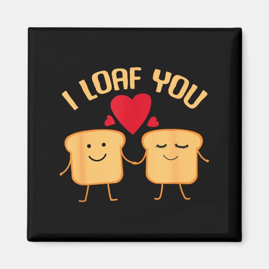 I Loaf You Funny Valentine's Day Bread Lover Gift  マグネット (正面)