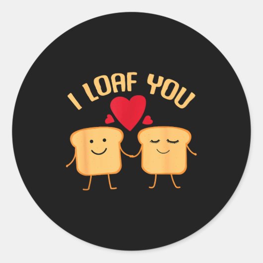 I Loaf You Funny Valentine's Day Bread Lover Gift  ラウンドシール (正面)
