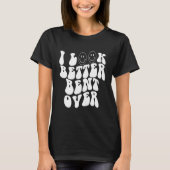 i look better bent over    Aesthetic  Trending Tシャツ (正面)