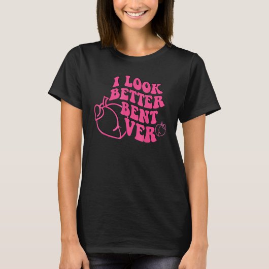 I Look Better Bent Over Groovy Hippie Style Retro  Tシャツ (正面)