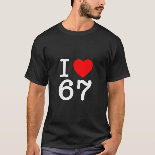 I Love 67 67 Six Seven Meme Tシャツ (正面)