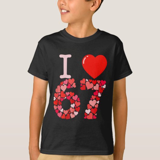 I Love 67 Valentine Heart_ Funny Meme Number 67 Te Tシャツ (正面)