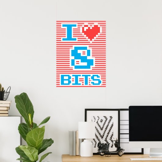 I Love 8 Bits ポスター (ホームオフィス)