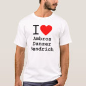 i love Ambros Danzer Fendrich Ikonen des Austropop Tシャツ (正面)