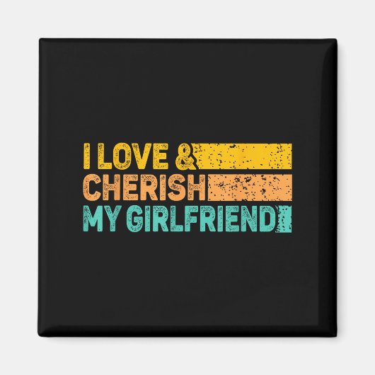 I Love &amp; Cherish My Girlfriend Romantic Relati マグネット (正面)
