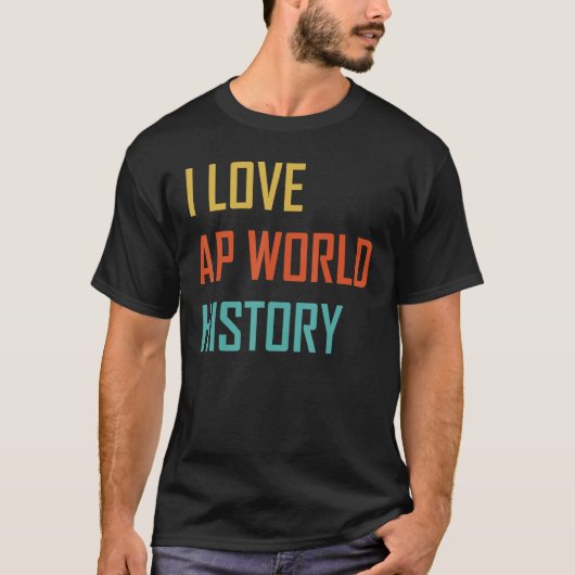I Love AP World History test exam Tシャツ (正面)
