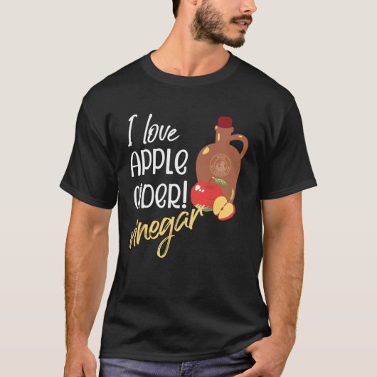 I love Apple Cider Vinegar Cider maker Tシャツ (正面)