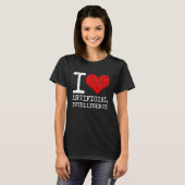 I Love Artificial Intelligence Quote AI Programmer Tシャツ (正面フル)
