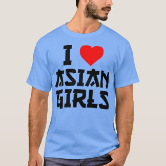 I Love Asian Girls I Asian Girls Tシャツ