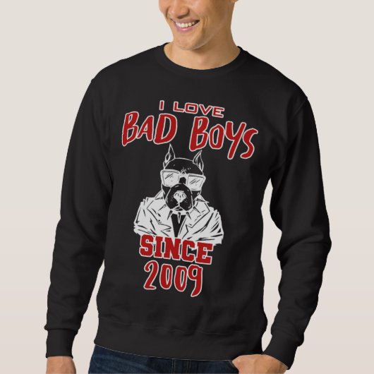 I love bad boys since 2009 スウェットシャツ (正面)