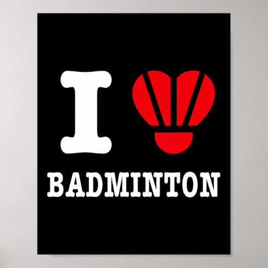 I Love Badminton Tee - Shuttle おもしろいハートパロディ ポスター (正面)