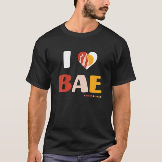 I Love BAE, Bacon And Eggs Tシャツ (正面)