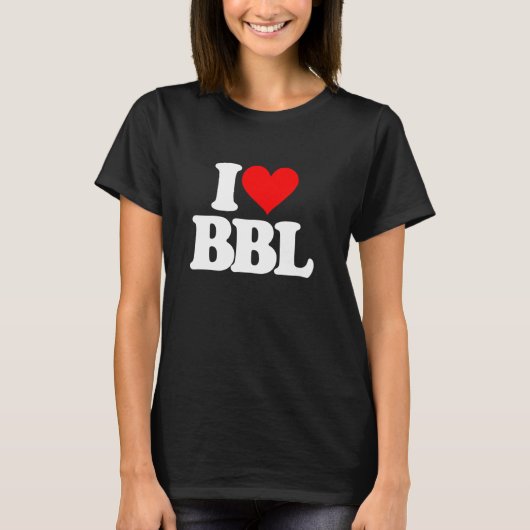 I Love BBL - おもしろいことわざブラジルお尻リフト Tシャツ (正面)