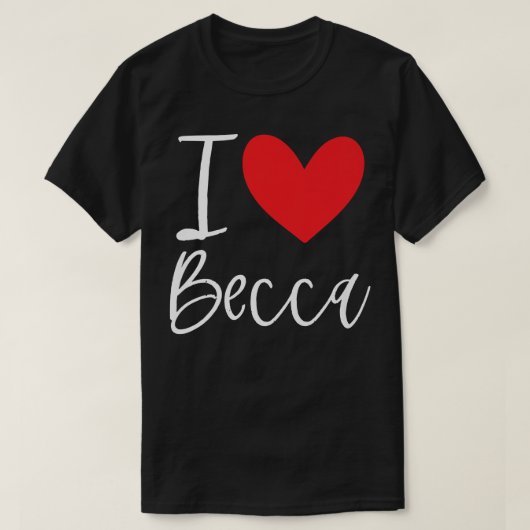 I Love Becca Name パーソナライズされた Girl Woman BFF Rebe Tシャツ (デザイン正面)